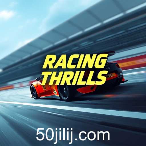 Exploring the Adrenaline-Packed World of 'Racing Thrills' on 50jili